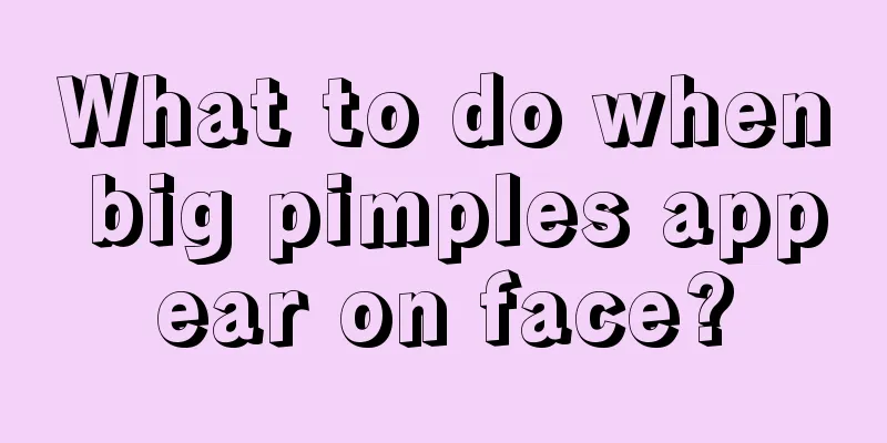 What to do when big pimples appear on face?