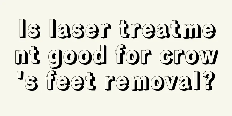 Is laser treatment good for crow's feet removal?