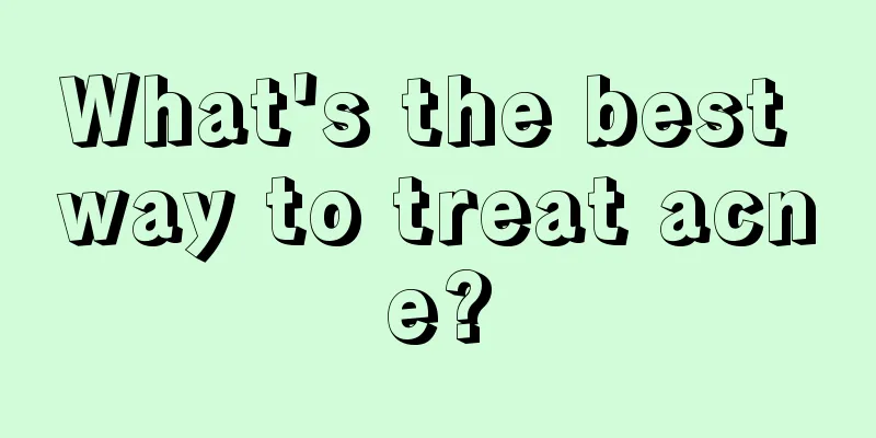 What's the best way to treat acne?