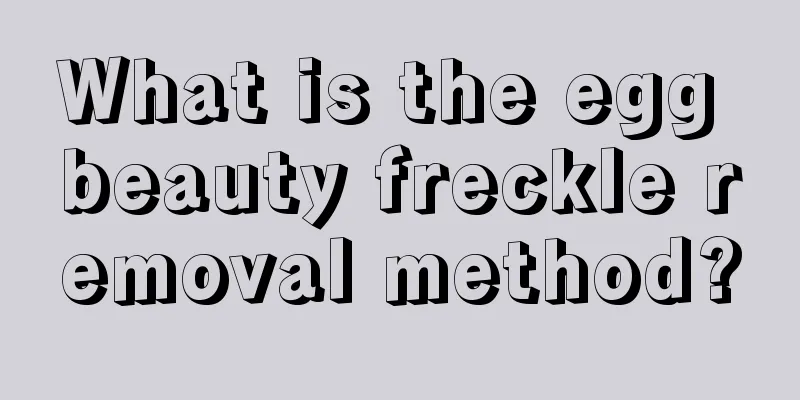 What is the egg beauty freckle removal method?