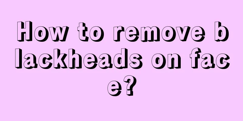 How to remove blackheads on face?