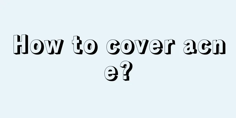 How to cover acne?