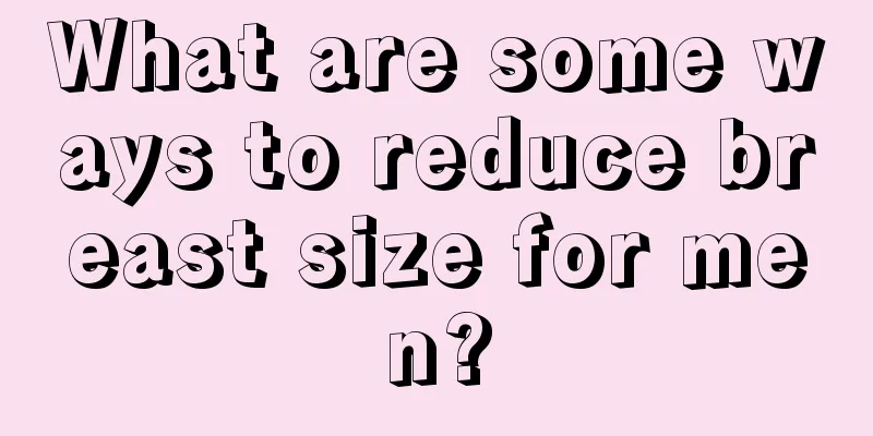 What are some ways to reduce breast size for men?