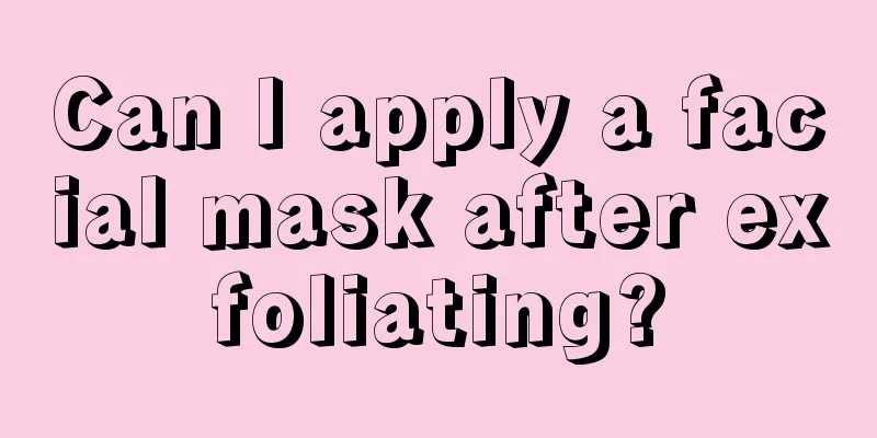 Can I apply a facial mask after exfoliating?