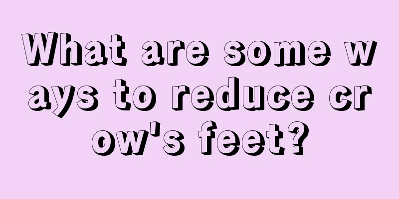 What are some ways to reduce crow's feet?