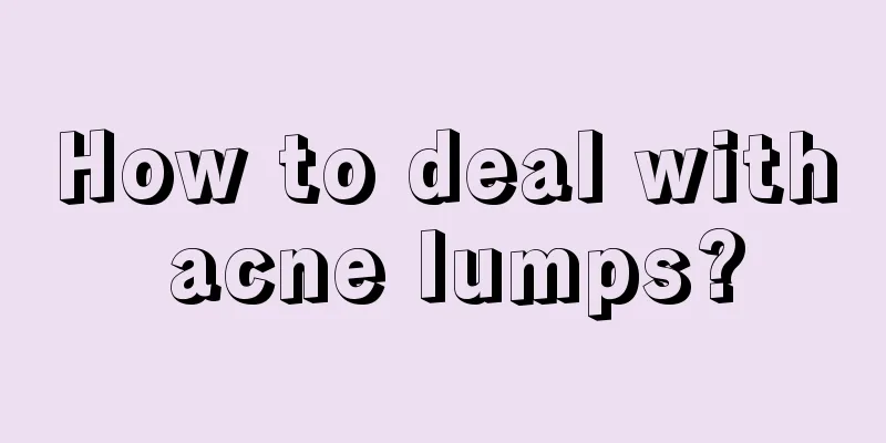 How to deal with acne lumps?