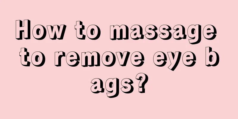 How to massage to remove eye bags?