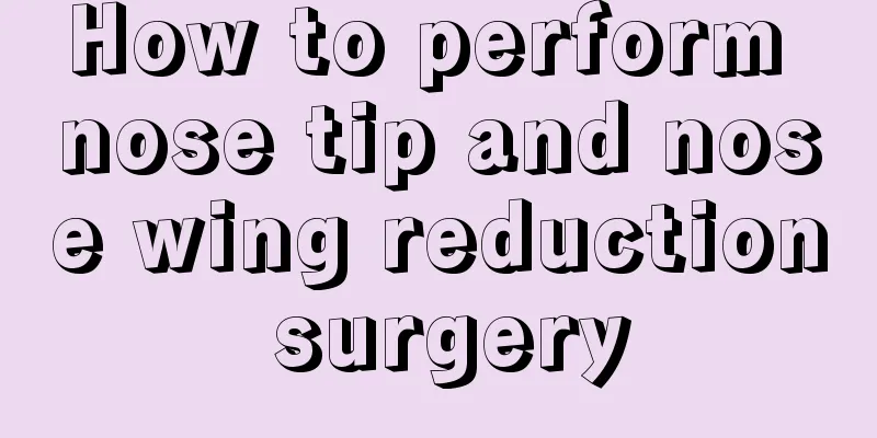 How to perform nose tip and nose wing reduction surgery