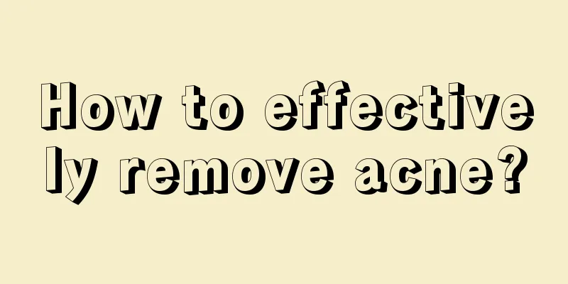 How to effectively remove acne?