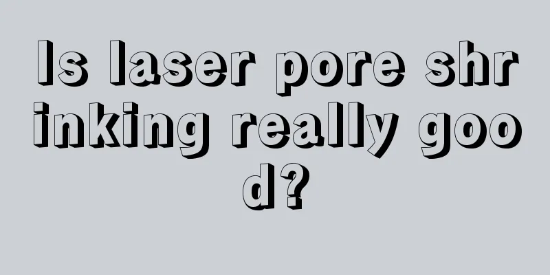 Is laser pore shrinking really good?