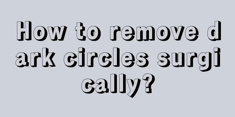 How to remove dark circles surgically?