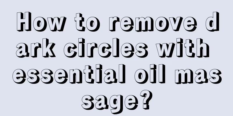 How to remove dark circles with essential oil massage?