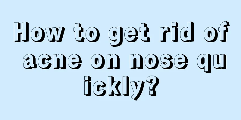 How to get rid of acne on nose quickly?