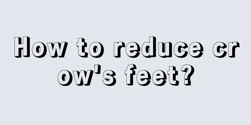 How to reduce crow's feet?