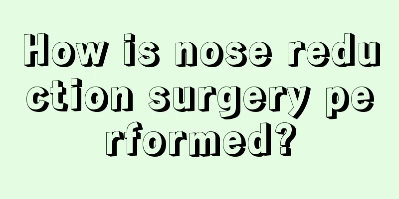 How is nose reduction surgery performed?