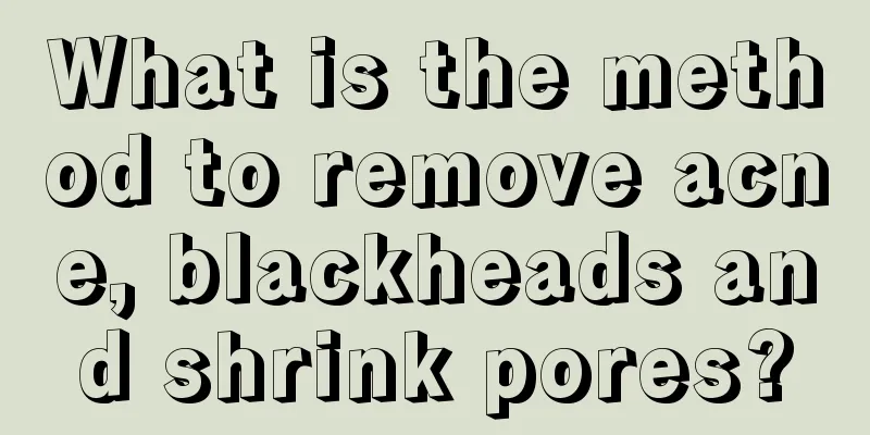 What is the method to remove acne, blackheads and shrink pores?