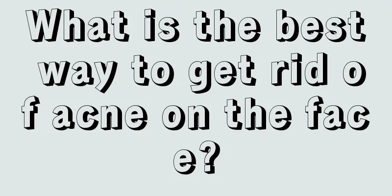 What is the best way to get rid of acne on the face?
