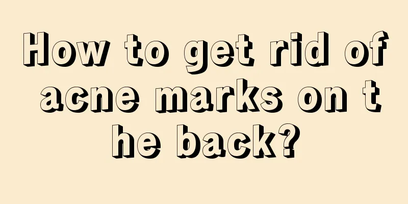 How to get rid of acne marks on the back?