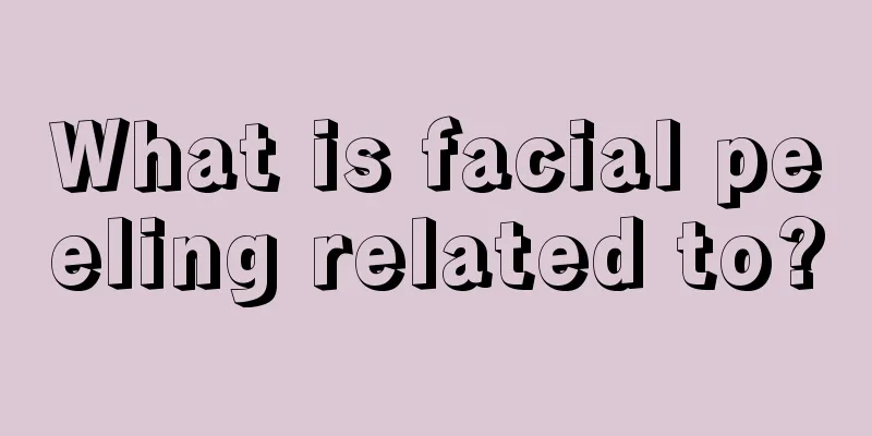 What is facial peeling related to?