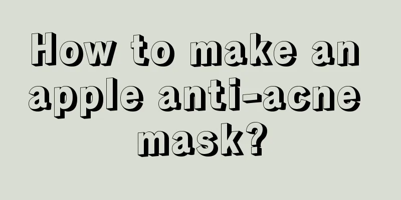 How to make an apple anti-acne mask?