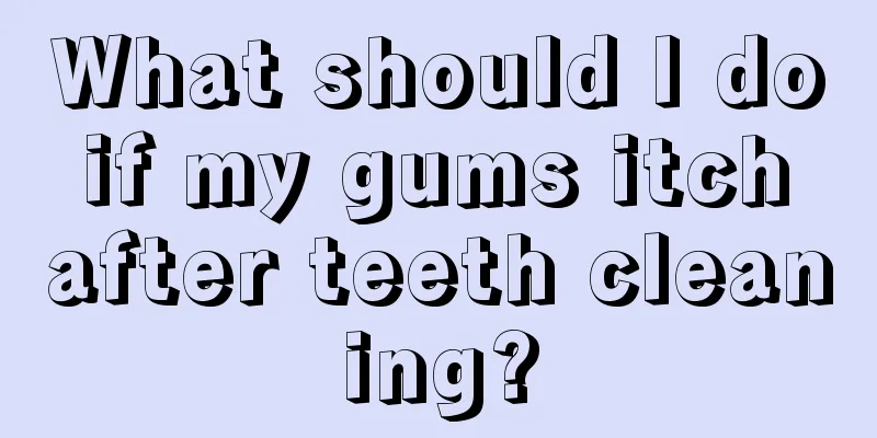 What should I do if my gums itch after teeth cleaning?