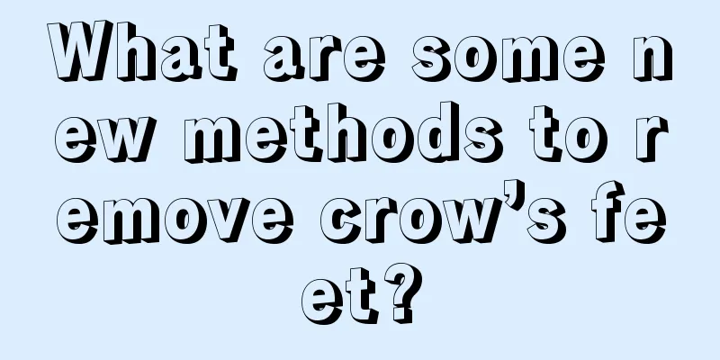 What are some new methods to remove crow’s feet?