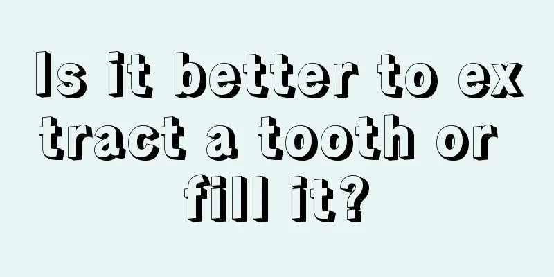 Is it better to extract a tooth or fill it?