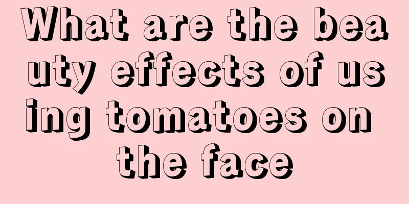 What are the beauty effects of using tomatoes on the face