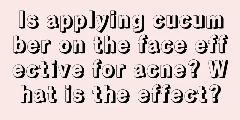 Is applying cucumber on the face effective for acne? What is the effect?