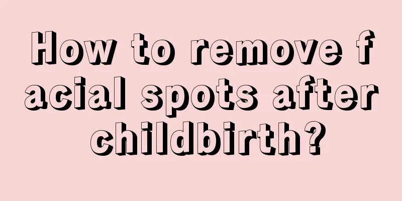 How to remove facial spots after childbirth?