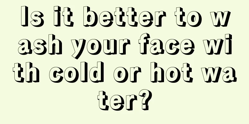 Is it better to wash your face with cold or hot water?