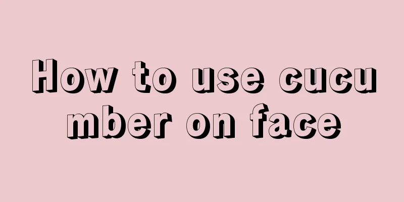 How to use cucumber on face