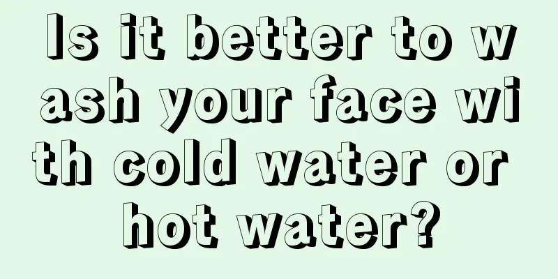 Is it better to wash your face with cold water or hot water?