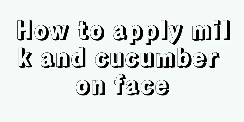 How to apply milk and cucumber on face