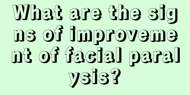 What are the signs of improvement of facial paralysis?