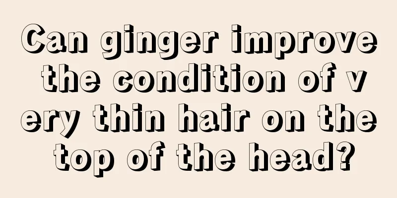 Can ginger improve the condition of very thin hair on the top of the head?