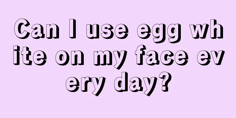 Can I use egg white on my face every day?