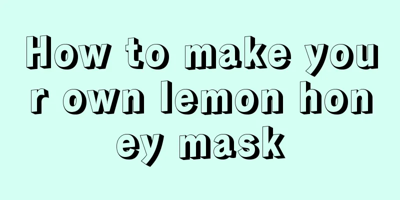 How to make your own lemon honey mask