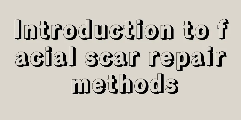 Introduction to facial scar repair methods