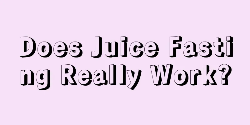 Does Juice Fasting Really Work?