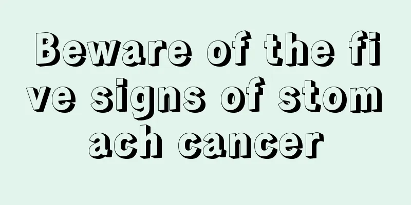 Beware of the five signs of stomach cancer