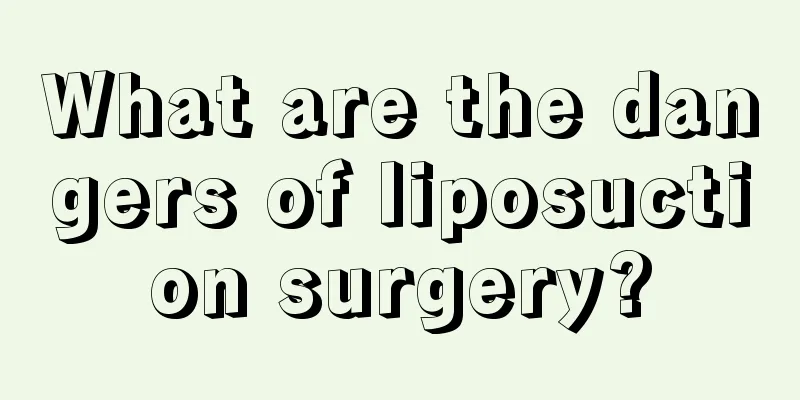 What are the dangers of liposuction surgery?