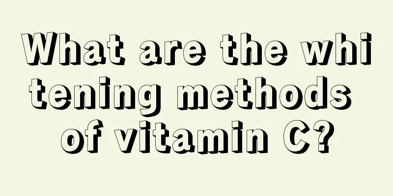 What are the whitening methods of vitamin C?