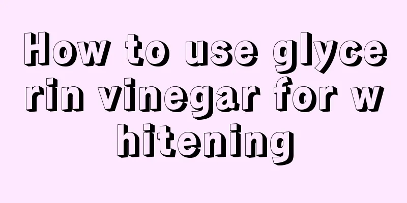 How to use glycerin vinegar for whitening