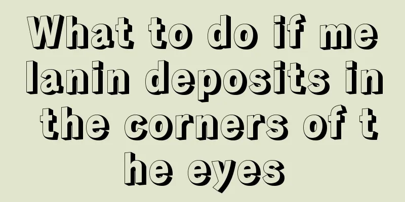 What to do if melanin deposits in the corners of the eyes