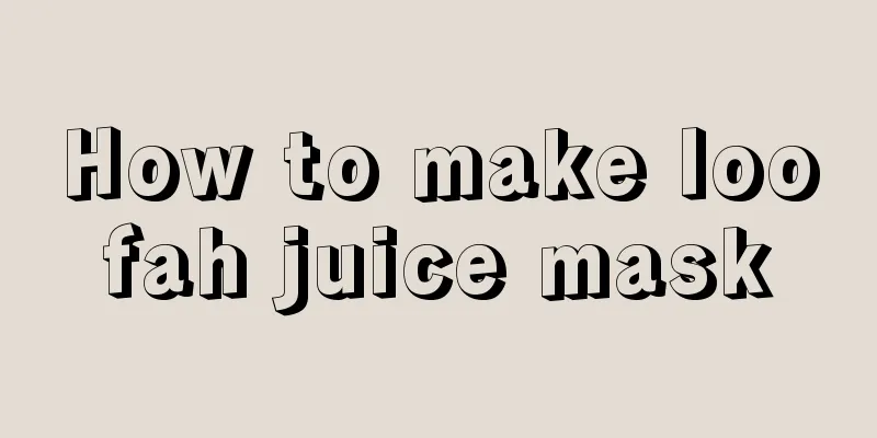 How to make loofah juice mask