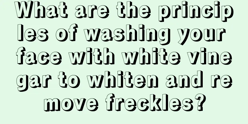 What are the principles of washing your face with white vinegar to whiten and remove freckles?