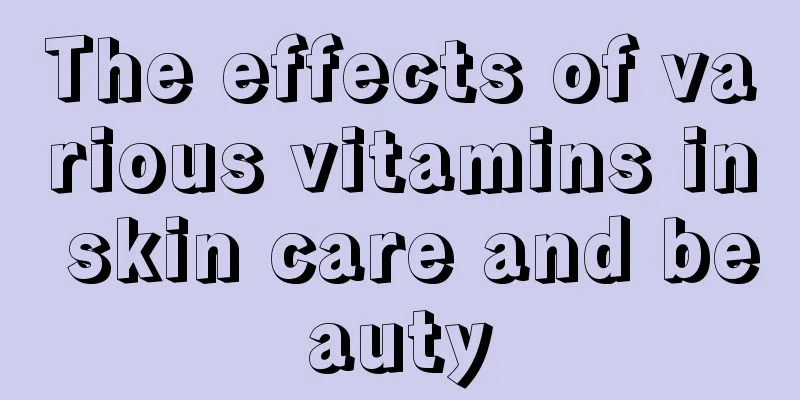 The effects of various vitamins in skin care and beauty