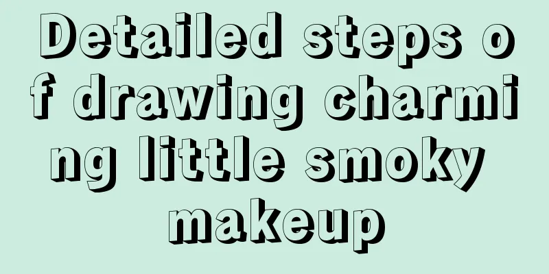 Detailed steps of drawing charming little smoky makeup