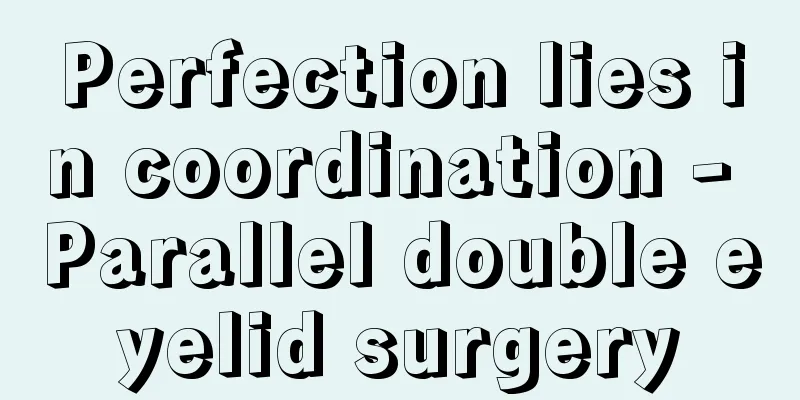 Perfection lies in coordination - Parallel double eyelid surgery